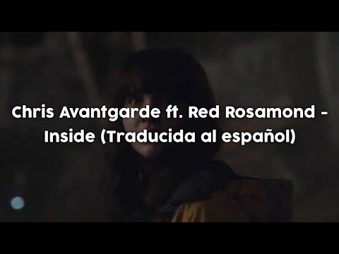 Chris Avantgarde ft. Red Rosamond - Inside (Traducida al español)