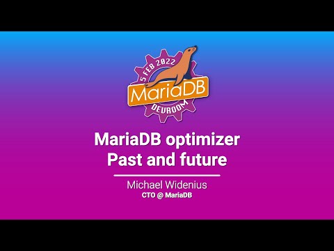 MariaDB Optimizer Past and Future - Michael 'Monty' Widenius - FOSDEM 2022