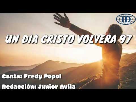 UN DÍA CRISTO VOLVERA, Himno número 97(Cantado) letra. -Iglesia de Dios (7°día)