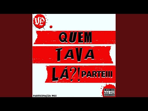 Quem Tava Lá?! Parte III