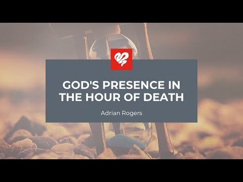 Adrian Rogers: God's Presence in the Hour of Death (2250)