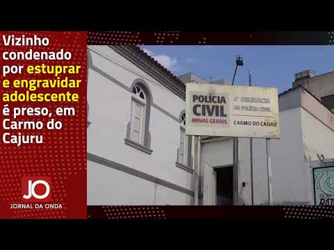 VIZINHO CONDENADO POR ESTUPRAR E ENGRAVIDAR ADOLESCENTE É PRESO, EM CARMO DO CAJURU
