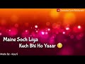 Maine Soch Liya Whatsapp Status Video