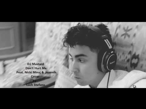 DJ Mustard - Don't Hurt Me Feat. Nicki Minaj & Jeremih [Cover] by Luch Stefano