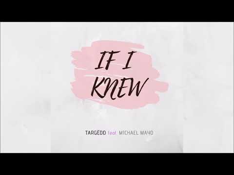 Targedd - If I Knew (feat. Michael Mayo)