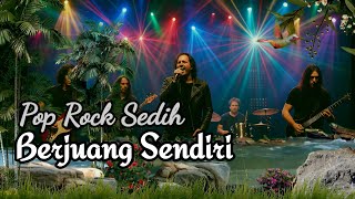 Download lagu Pop Rock 🔰 Berjuang Sendiri ‼️Lagu Sedih  mp3