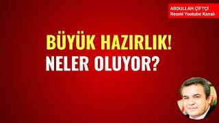 BÜYÜK HAZIRLIK! NELER OLUYOR?