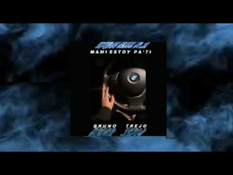 Mami estoy pa tí X BrunoTrejo