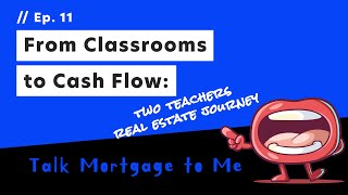 From Classrooms to Cash Flow: The Real Estate Journey of Two Teachers