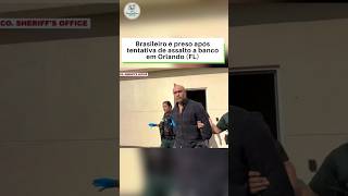 Brasileiro é preso após tentativa de assalto a banco em Orlando (FL)
