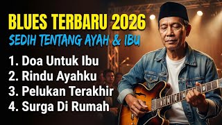 Download lagu RINDU IBU AYAH - Kumpulan Lagu Blues Paling Sedih & Menyentuh 2026 🎸 Blues Religi mp3