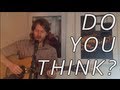Do You Think?