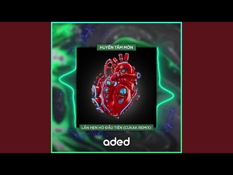 Lần Hẹn Hò Đầu Tiên (Cukak Remix)