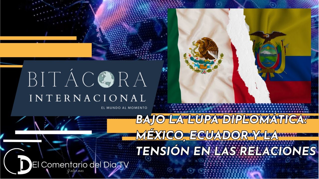 Bajo la Lupa Diplomática: México, Ecuador y la Tensión en las Relaciones | BI (16/04/24)