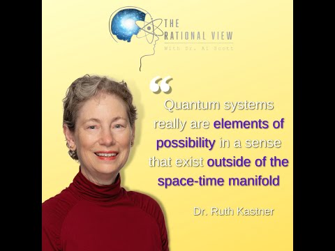 Dr. Ruth Kastner and the transactional interpretation of quantum mechanics