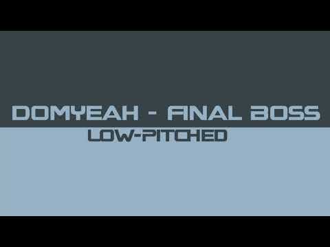 Domyeah - Final Boss (Low Pitch)