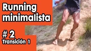 👣 Cómo hacer la TRANSICIÓN para Correr Minimalista (I) - Running Minimalista 2 💛