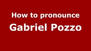How to pronounce Gabriel Pozzo