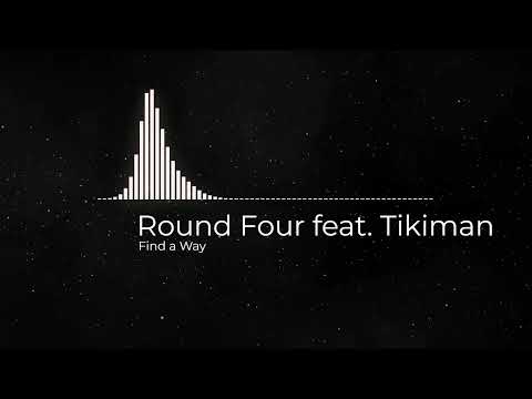 Round Four feat Tikiman - Find a Way