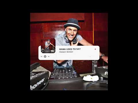 FRANKY BOISSY FT SEDKAOUI  -  MAMA USED TO SAY