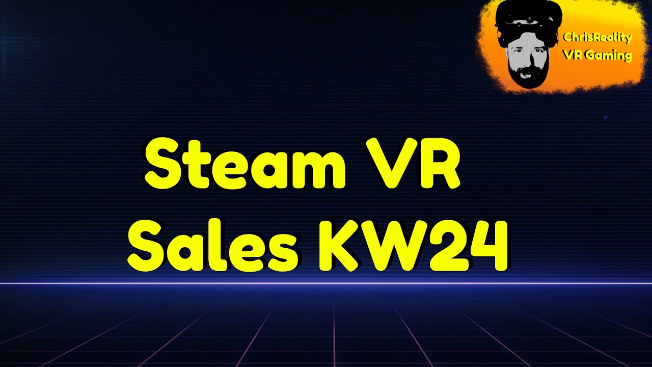 ChrisReality - Steam VR Sales KW 24 deutsch/german