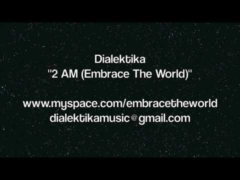 2 AM (Embrace The World) - Dialektika