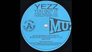 Yezz-You Got It (Tekno Club Mix)