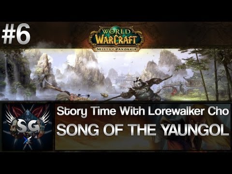 Story Time With Lorewalker Cho - Ep 6 - Song Of The Yaungol (WoW Mists Of Pandaria)