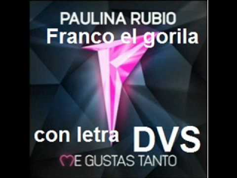 me gustas tanto Paulina Rubio y Franco el gorila (con letra)