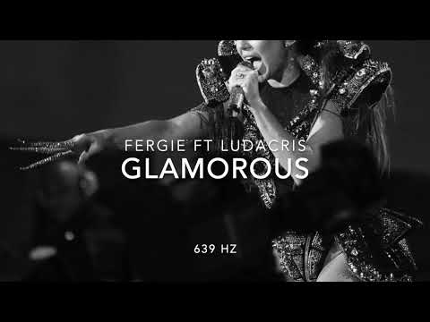Fergie Ft Ludacris - Glamorous - 639 Hz [ Heart Chakra - Heals interpersonal Relationships ] 💚