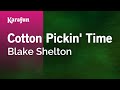 Karaoke Cotton Pickin' Time - Blake Shelton * Karaoke Cotton Pickin' Time - Blake Shelton *