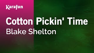 Karaoke Cotton Pickin&#39; Time - Blake Shelton *