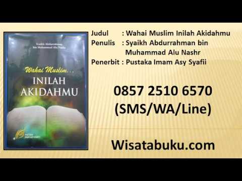 Wahai Muslim Inilah Akidahmu   Syaikh Abdurrahman bin Muhammad Alu Nashr   Penerbit Pustaka Imam Asy