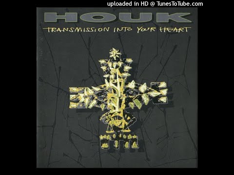Houk - Transmission Into Your Heart