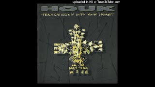 Houk - Transmission Into Your Heart
