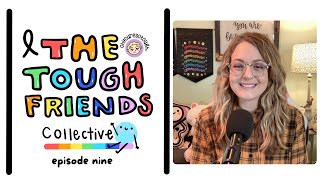 Episode 9 | Community Voices | The Tough Friends Collective