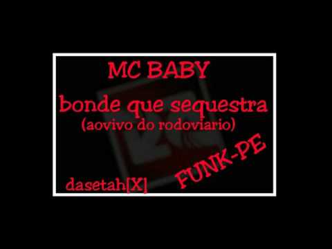 MC BABY- BONDE QUE SEQUESTRA (FUNKPE)