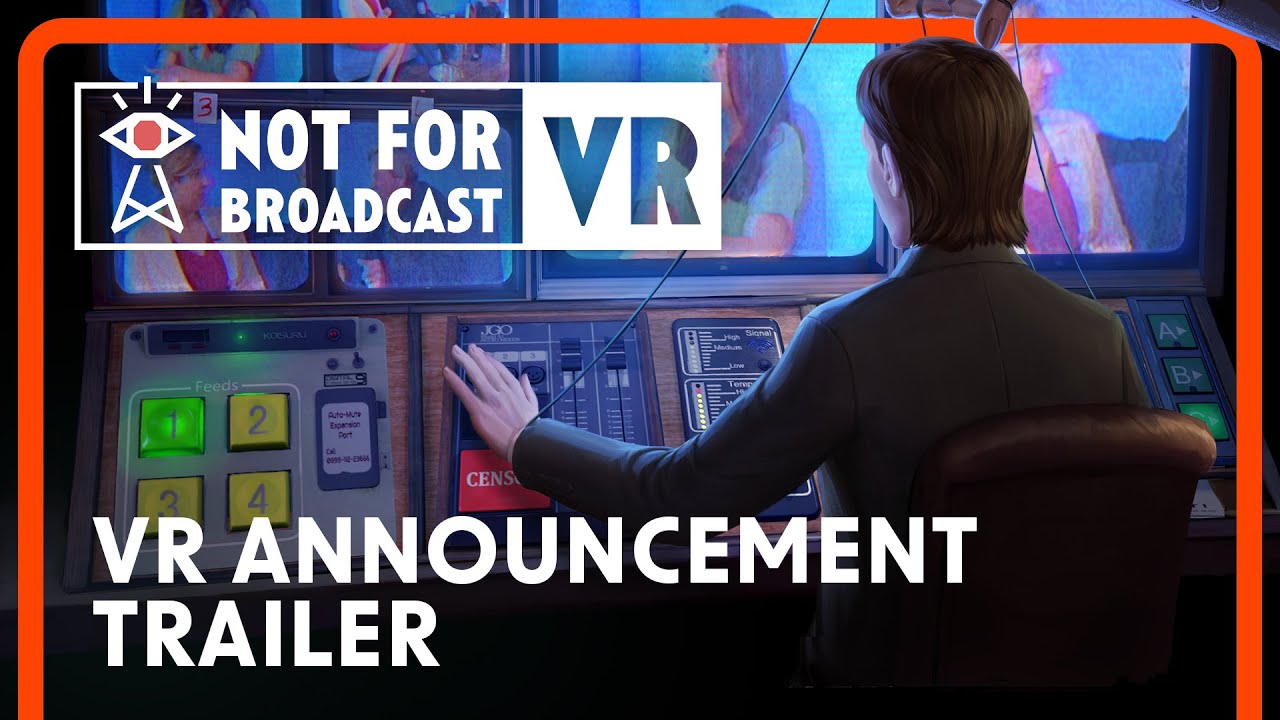 Not For Broadcast VR | Official Announcement Trailer - YouTube