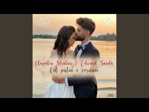 Cel putin o veșnicie (feat. Edward Sanda)