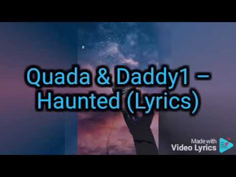 Quada x Daddy 1 - Haunted (Lyrics)
