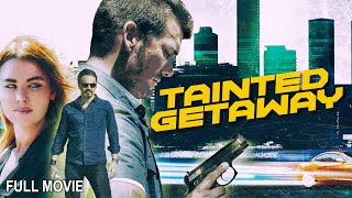 Tainted Getaway | Full Action Movie