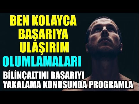 BEN KOLAYCA BAŞARIYA ULAŞIRIM OLUMLAMALARI BİLİNÇALTINI BAŞARIYI YAKALAMA KONUSUNDA PROGRAMLA!
