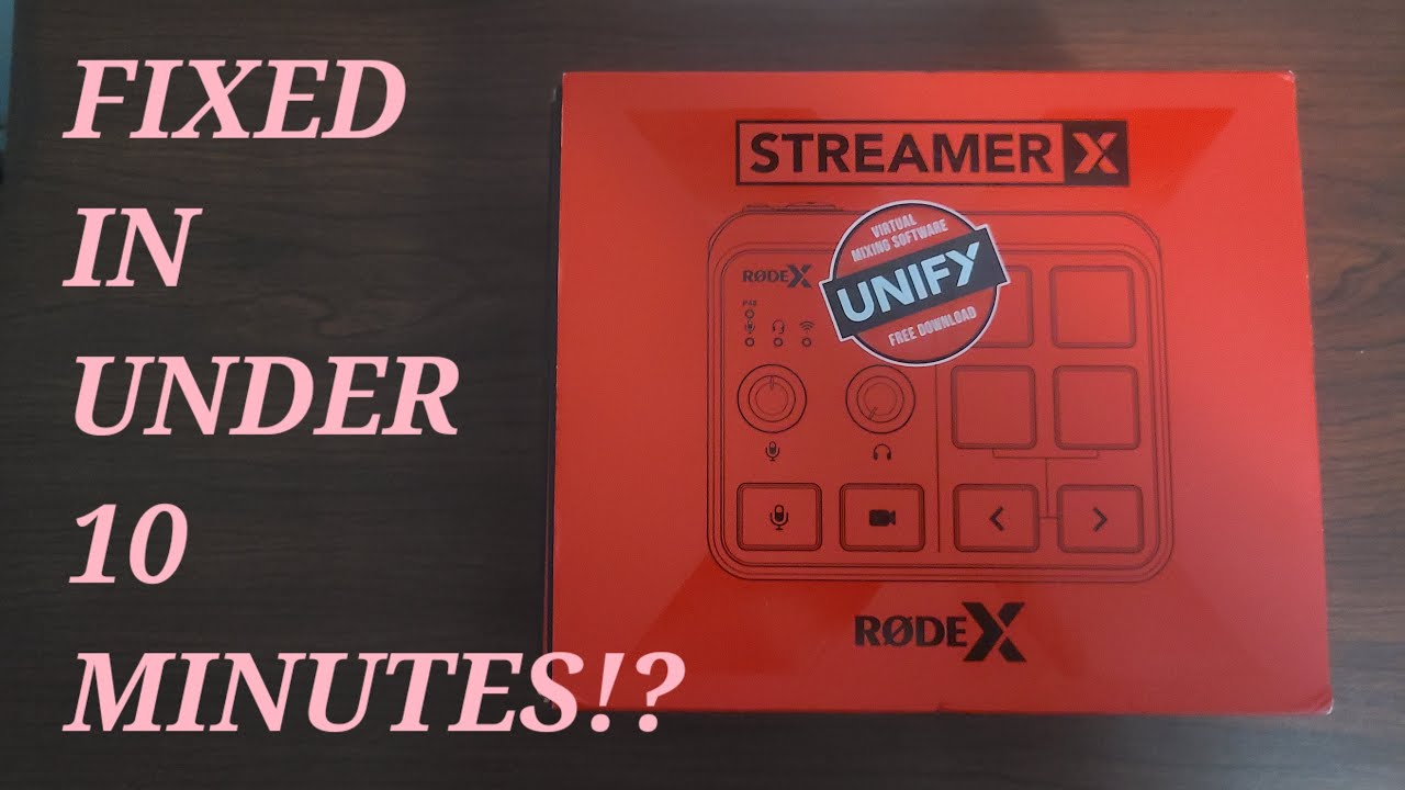 How to fix most Rode Unify and Streamer X Problems in under 10 minutes