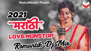 Marathi Love Mashup 2021 | Best Marathi Love Remix Nonstop | Marathi Romantic Nonstop -Part 1