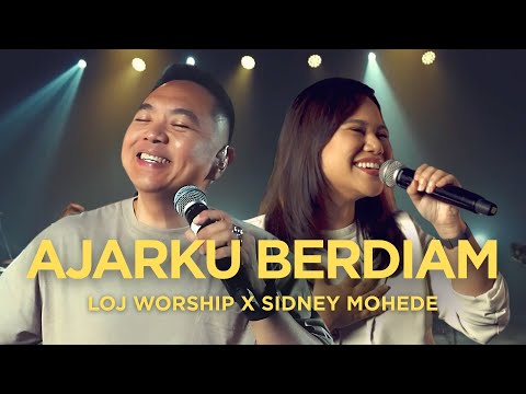 LOJ Worship x Sidney Mohede – Ajarku Berdiam