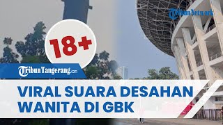 Download lagu Viral Suara Desahan dari Speaker Pengumuman di GBK Hebohkan Warga, Manajemen Langsung Klarifikasi mp3