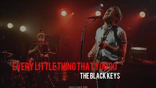 Every little thing that you do - The Black Keys || Letra en español/inglés.