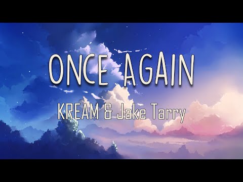 KREAM, Jake Tarry - Once Again (Lyrics) | You gotta tell me once again, my friend