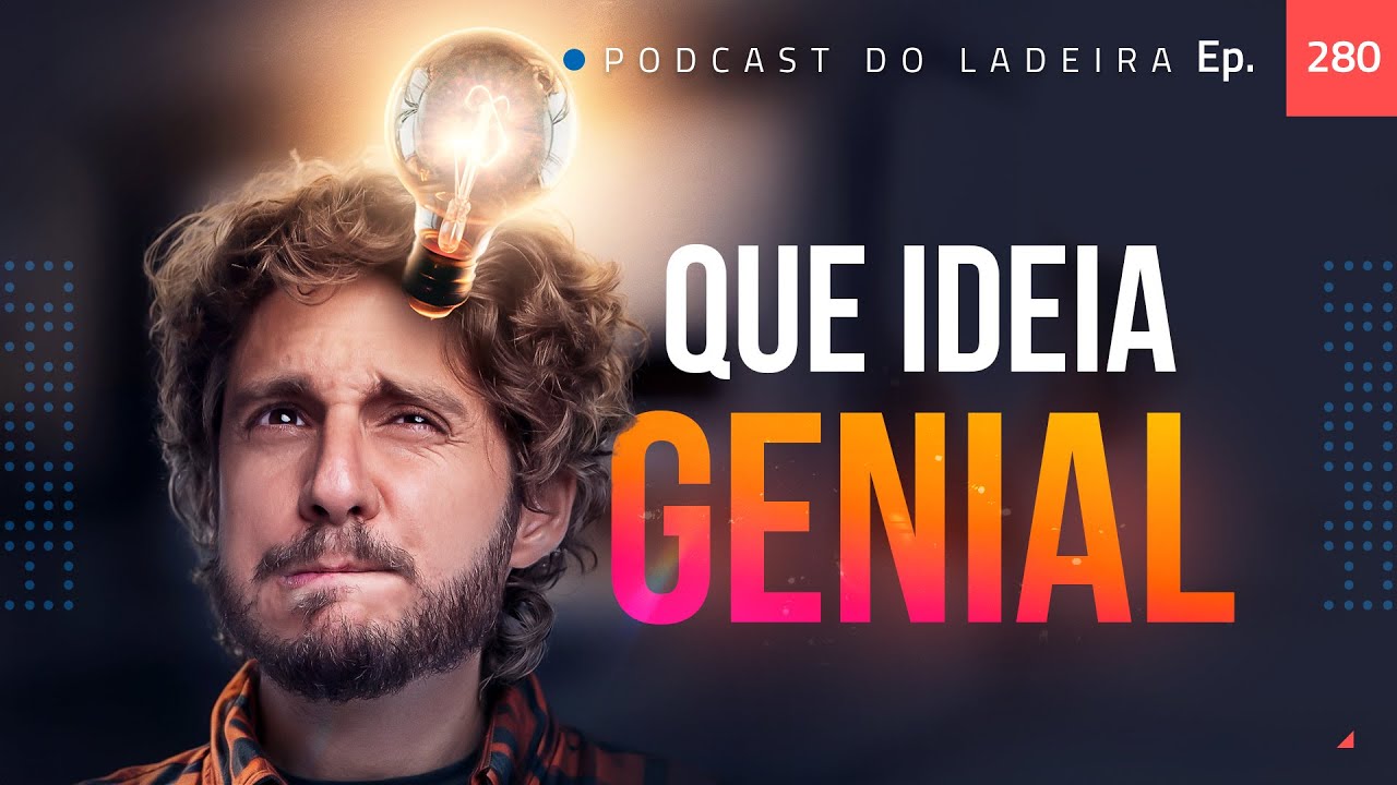 Ep. 280 - Que ideia genial