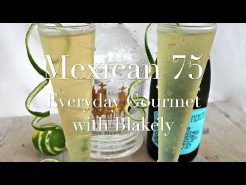 Cocktail Recipe: Mexican 75 by Everyday Gourmet with Blakely